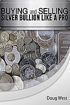 Buying and Selling Silver Bullion Like a Pro
