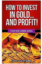 How To Invest In Gold… and Profit!
